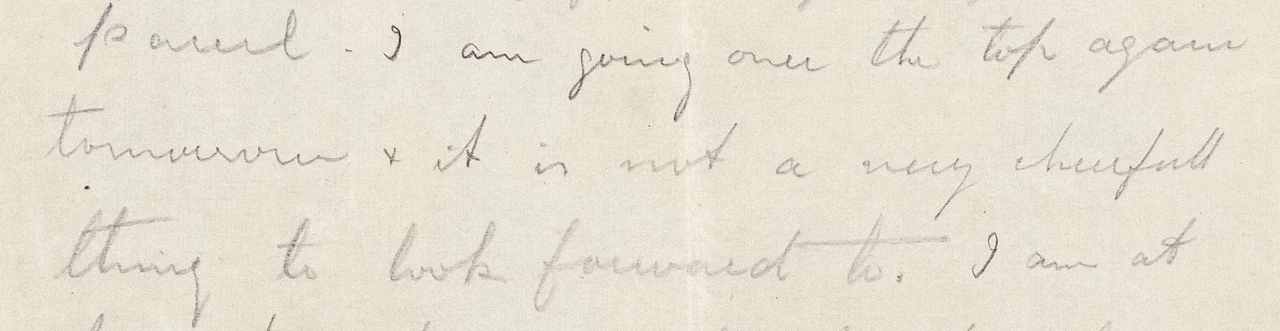 A extract from one of Hori Tribe's letters - it reads: 'I am going over the top tomorrow and it is not a very cheerful thing to look forward to'